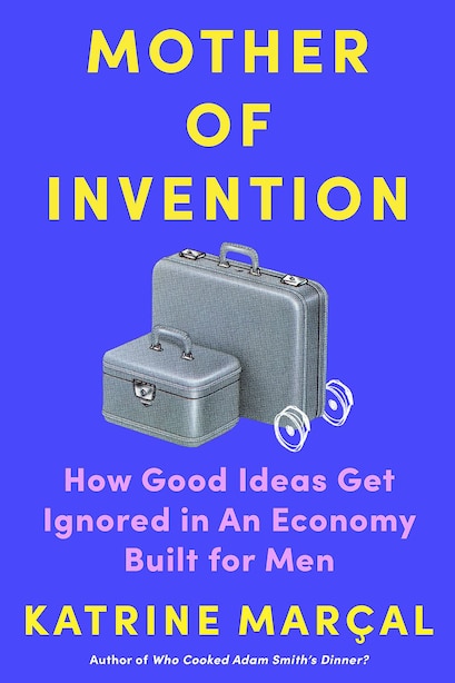 The book cover for Katrine Marcal's Mother of Invention